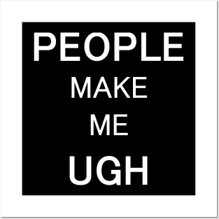 People Make Me Ugh - Typography Design Posters and Art